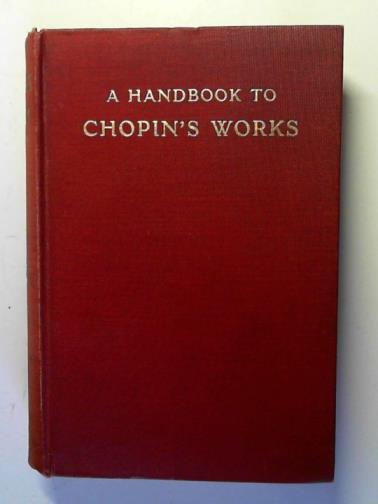 JONSON, G.C. Ashton - A Handbook to Chopin's Works