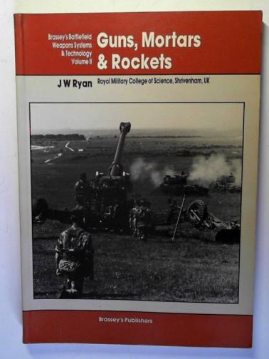 RYAN, J.W. - Guns, Mortars and Rockets