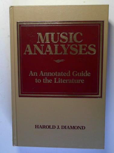 DIAMOND, Harold J. - Music Analyses: an annotated guide to the literature