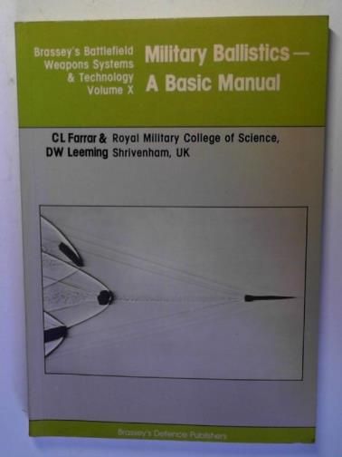 FARRAR, C.L. and LEEMING, D.W. - Military Ballistics: a Basic Manual