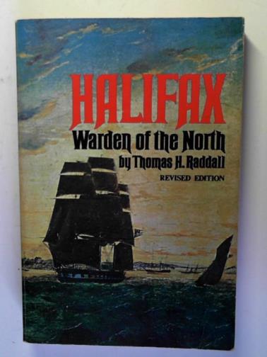 RADDALL, Thomas H. - Halifax: Warden of the North