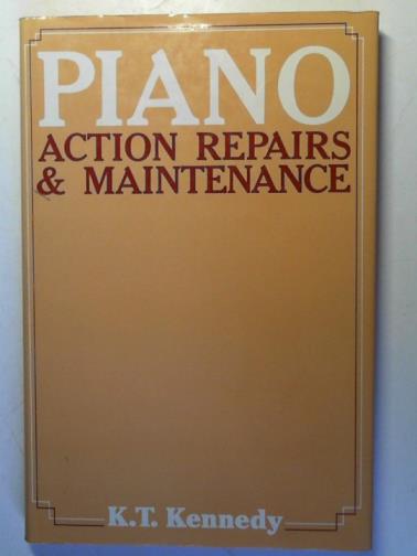 KENNEDY, K.T. - Piano Action Repairs and Maintenance