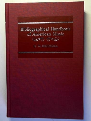 KRUMMEL, D.W. - Bibliographical Handbook of American Music