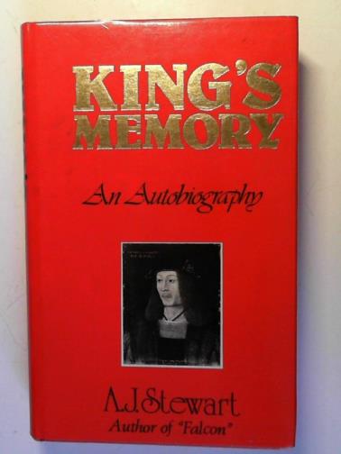 STEWART, A. J. - King's Memory: the autobiography of A.J. Stewart: author of 'Falcon'