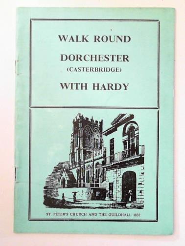 SKILLING, M. R. - Walk round Dorchester (Casterbridge) with Hardy