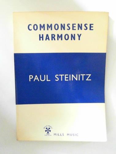STEINITZ, Paul - Commonsense Harmony: a study of composers' music