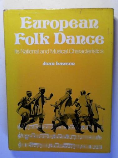 LAWSON, Joan - European Folk Dance: Its National and Musical Characteristics