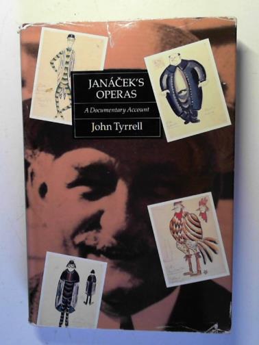 TYRRELLl, John - Janacek's Operas: a Documentary Account