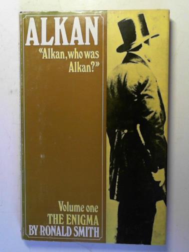 SMITH, Ronald - Alkan: volume one: The Enigma