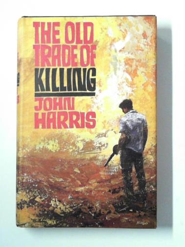 HARRIS, John - The trade of killing