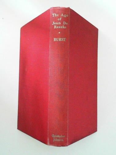 HURST, P. G. - The Age of Jean de Reszke. Forty Years of Opera. 1874-1914.