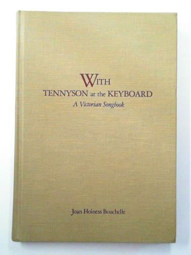 BOUCHELLE, Joan Hoiness (ed) - With Tennyson at the Keyboard: A Victorian Songbook