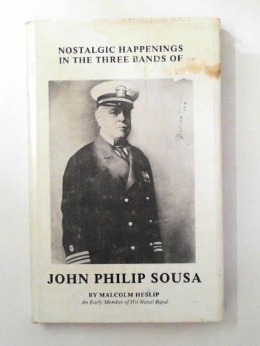 HESLIP, Malcolm - Nostalgic Happenings in the Three Bands of John Philip Sousa
