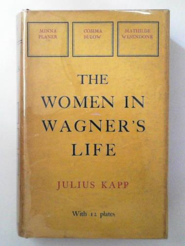 KAPP, Julius - The women in Wagner's life