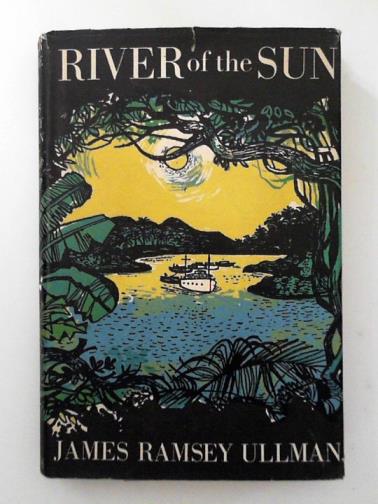 ULLMAN, James Ramsey - River of the sun