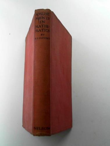 DUDENEY, Henry Ernest - Amusements in Mathematics