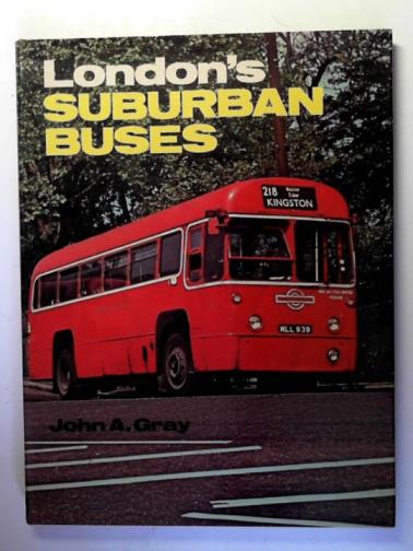 GRAY, John A. - London's Suburban Buses