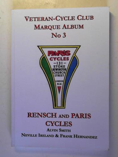 SMITH, Alvin and others - Rensch and Paris Cycles: Veteran-Cycle Club Marque Album no.3