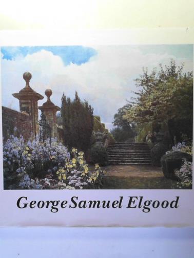 ECKSTEIN, Eve - George Samuel Elgood: His Life and Work: 1851 - 1943
