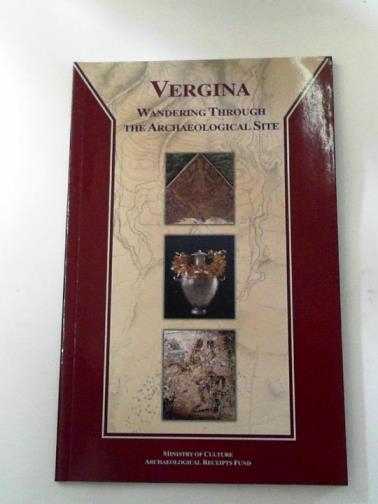 DROUGOU, Stella & SAATSOGLOU-PALIADELI, Chrysoula - Vergina: wandering through the archaeloglogical site