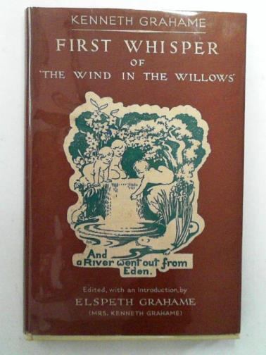 GRAHAME, Kenneth / GRAHAME, Elspeth (ed) - First Whisper of 'The Wind in the Willows'