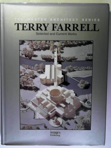 FARRELL, Terry - Terry Farrell: selected and current works