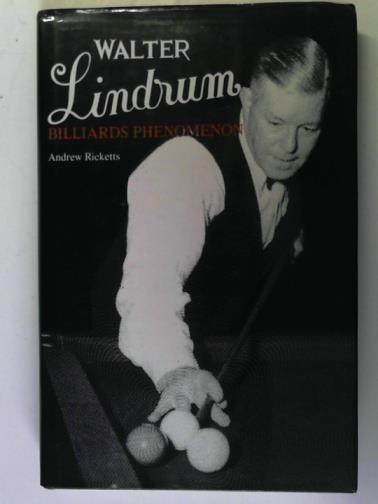 RICKETTS, Andrew - Walter Lindrum: billiards phenomenon