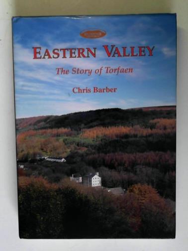 BARBER, Chris - Eastern Valley: the Story of Torfaen