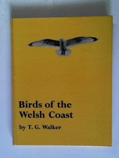 WALKER, T. G. - Birds of the Welsh Coast