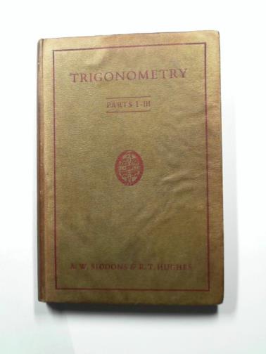 SIDDONS, A.W & HUGHES, R.T - Trigonometry, part I - III