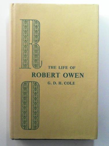 COLE, G. D. H. - The life of Robert Owen