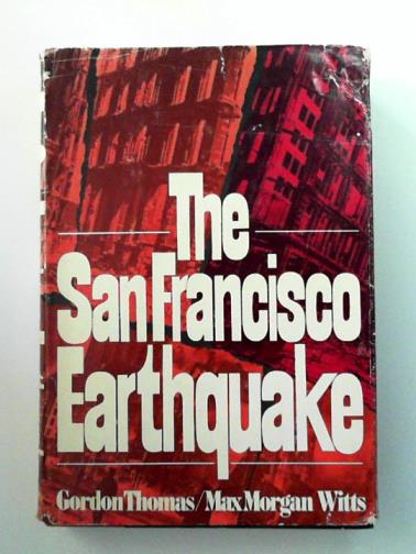 THOMAS, Gordon & WITTS, Max Morgan - The San Francisco Earthquake