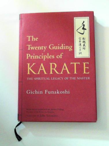 FUNAKOSHI, Gichin - The Twenty Guiding Principles of Karate: The Spiritual Legacy of the Master