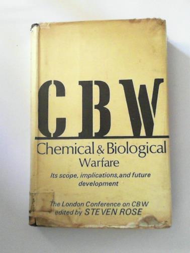 ROSE, Steven [ed] - Chemical & Biological Warfare, it's scope, implications, and future development