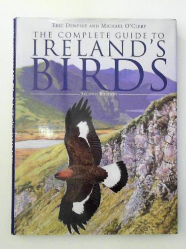 DEMPSEY, Eric - The Complete Guide to Ireland's Birds