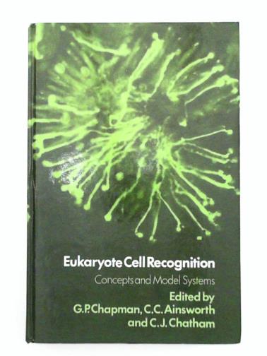 CHAPMAN, G P & others (eds) - Eukaryote Cell Recognition: Concepts and Model Systems