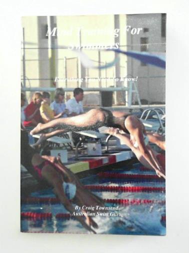 TOWNSEND, Craig - Mind Training For Swimmers - everything you need to know