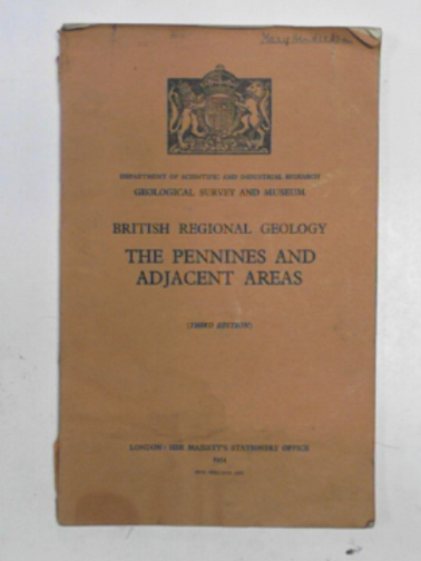 EDWARDS, W & TROTTER, F.M - British Regional Geology: The Pennines and adjacent areas (third edition)