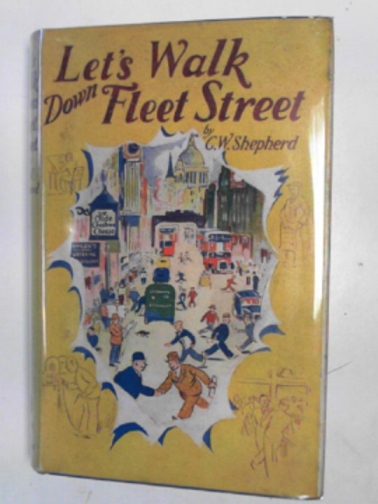 SHEPHERD, C.W. - Let's walk down Fleet Street