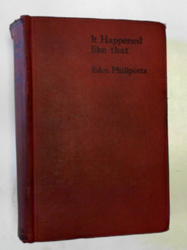 PHILLPOTTS, Eden - It happened like that: A new volume of short stories