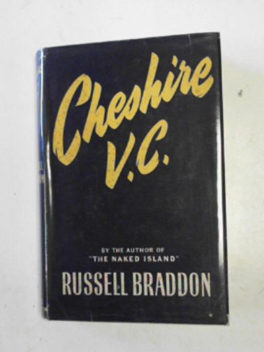 BRADDON, Russell - Cheshire V.C.: a study of war and peace