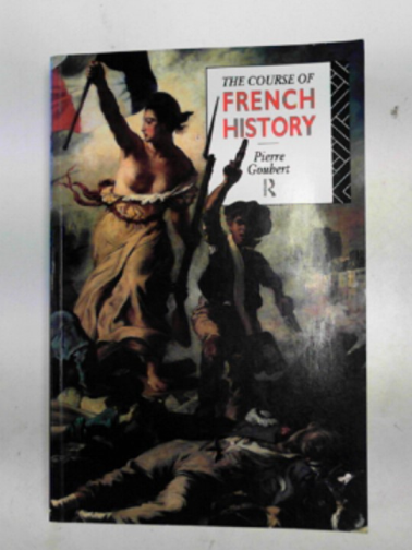 GOUBERT, Pierre - The course of French history