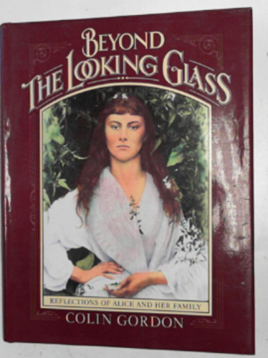 GORDON, Colin - Beyond the looking glass: reflections of Alice and her family