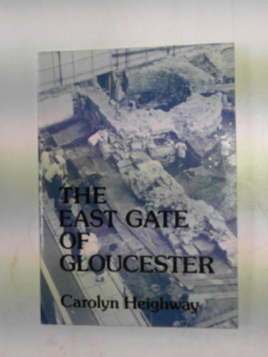 HEIGHWAY, Carolyn - The East Gate of Gloucester