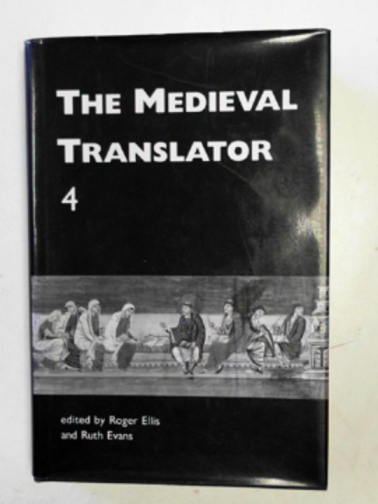 ELLIS, Roger & EVANS, Ruth - The Medieval translator 4