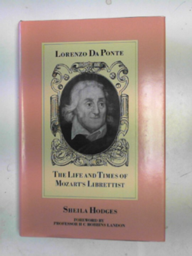 HODGES, Sheila - Lorenzo da Ponte: the life and times of Mozart's librettist
