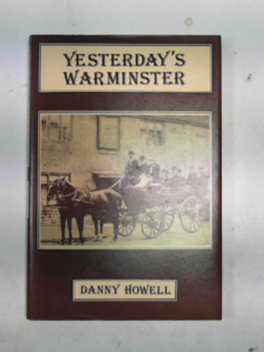HOWELL, Danny - Yesterday's Warminster: an album of memories and curiosities
