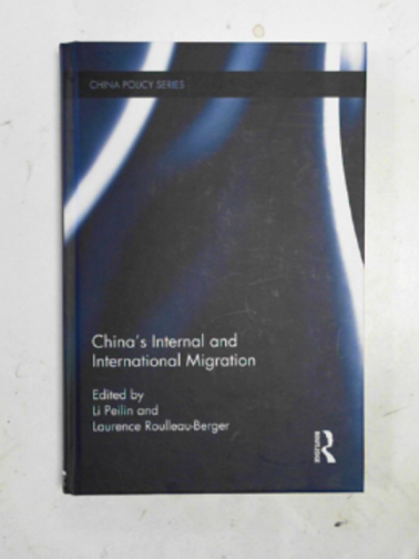 PEILIN, Li & ROULLEAU-BERGER, Laurence (eds) - China's internal and international migration