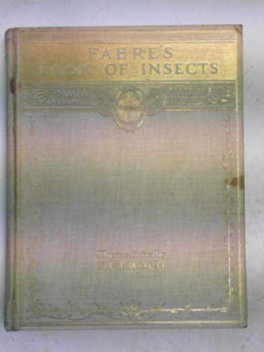 FABRE, Jean Henri / STAWELL, Rodolph (Mrs) - Fabre's book of insects, retold from Alexander Teixeira de Mattos' translation of Fabre's 