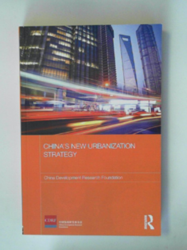 CHINA DEVELOPMENT RESEARCH FOUNDATION - China's new urbanization strategy
